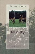 Couverture du livre « Du rugby » de Eric Des Garets aux éditions Castor Astral