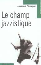 Couverture du livre « Le champ jazzistique » de Alexandre Pierrepont aux éditions Parentheses
