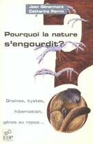 Couverture du livre « Pourquoi la nature s'engourdit ?graines, kystes, hibernation » de Perrin C aux éditions Edp Sciences