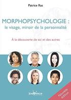 Couverture du livre « Morphopsychologie ; le visage, miroir de la personnalité ; à la découverte de soi et des autres » de Patrice Ras aux éditions Jouvence