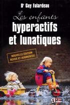 Couverture du livre « Enf hyperactifs et lunatiques » de Falardeau Guy aux éditions Le Jour