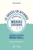 Couverture du livre « Le succès en affaires grace aux médias sociaux » de Marco Berube aux éditions Septembre