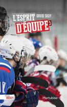 Couverture du livre « Passion hockey v 03 l'esprit d'equipe » de David Skuy aux éditions Editions Hurtubise