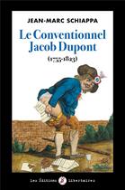 Couverture du livre « Le conventionnel Jacob Dupont (1755-1823) » de Jean-Marc Schiappa aux éditions Editions Libertaires