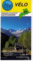Couverture du livre « Vélo 31; itinéraires cyclistes en Haute-Garonne » de Jacques Roux et Georges Veron aux éditions Altigraph