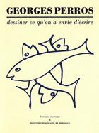 Couverture du livre « Dessiner ce qu'on a envie d'ecrire » de Georges Perros aux éditions Finitude