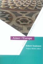 Couverture du livre « Aimer l'europe » de Robert Toulemon aux éditions Lignes De Reperes