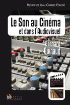 Couverture du livre « Le son au cinema et dans l'audiovisuel » de Bernard Guiraud aux éditions Baie Des Anges