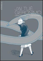 Couverture du livre « J'ai tué Géronimo » de Manche C/Phang L-H aux éditions Atrabile