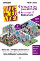 Couverture du livre « Guide du jeu vidéo (3e édition) » de D Tene et P Gaultier aux éditions Dtc