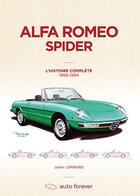 Couverture du livre « Alfa Romeo Spider ; l'histoire complète 1966-1994 » de Julien Lombard aux éditions Auto Forever