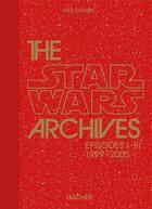 Couverture du livre « The Star Wars archives t.2 : épisodes I-III 1999-2005 » de Paul Duncan aux éditions Taschen