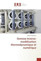 Couverture du livre « Osmose Inverse: modelisation thermodynamique et numerique » de Mounir Amokrane aux éditions Editions Universitaires Europeennes