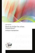 Couverture du livre « Peut-on éviter les crises financières? : Analyses et perspectives » de Adil Naamane aux éditions Editions Universitaires Europeennes