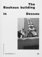 Couverture du livre « Bauhaus taschenbuch 05 - the bauhaus building in dessau » de Stiftung Bauhaus Des aux éditions Spector Books