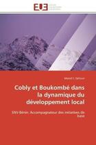 Couverture du livre « Cobly et boukombe dans la dynamique du developpement local - snv-benin: accompagnateur des initiativ » de Djihoun Marcel C. aux éditions Editions Universitaires Europeennes