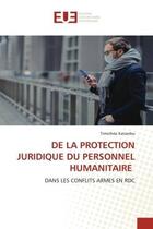 Couverture du livre « De la protection juridique du personnel humanitaire - dans les conflits armes en rdc » de Katambu Timothee aux éditions Editions Universitaires Europeennes