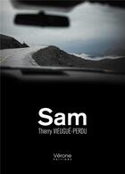 Couverture du livre « Sam » de Thierry Vieugue-Perdu aux éditions Verone