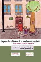 Couverture du livre « La parentalité à l'épreuve de la maladie ou du handicap : quel impact pour les enfants ? » de  aux éditions Champ Social