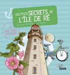 Couverture du livre « Les p'tits secrets de l'île de Ré » de Veronique Hermouet et Luc Turlan aux éditions Geste