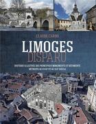 Couverture du livre « Tout comprendre : Limoges disparu » de Claude Cardo aux éditions Geste