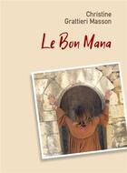 Couverture du livre « Le bon mana » de Grattieri Masson C. aux éditions Librinova