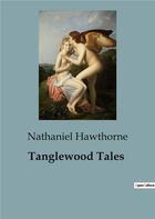 Couverture du livre « Tanglewood Tales » de Nathaniel Hawthorne aux éditions Culturea