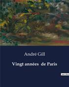 Couverture du livre « Vingt années de Paris » de André Gill aux éditions Culturea