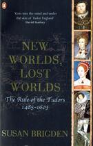 Couverture du livre « New worlds, lost worlds ; the rule of the Tudors 1485-1630 » de Susan Brigden aux éditions Adult Pbs