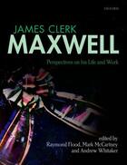 Couverture du livre « James Clerk Maxwell: Perspectives on his Life and Work » de Raymond Flood aux éditions Oup Oxford