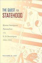 Couverture du livre « The Quest for Statehood: Korean Immigrant Nationalism and U.S. Soverei » de Kim Richard S aux éditions Oxford University Press Usa