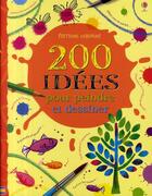 Couverture du livre « 200 idées pour peindre et dessiner » de Fiona Watt aux éditions Usborne