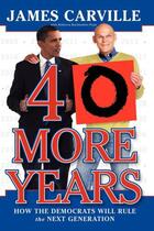 Couverture du livre « 40 More Years » de Carville James aux éditions Simon & Schuster