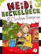 Couverture du livre « Heidi Heckelbeck and the Christmas Surprise » de Coven Wanda aux éditions Little Simon