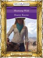 Couverture du livre « Mustang Wild (Mills & Boon Historical) » de Kayne Stacey aux éditions Mills & Boon Series