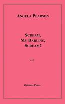 Couverture du livre « Scream, My Darling, Scream! » de Angela Pearson aux éditions Epagine