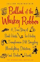 Couverture du livre « Ballad of the Whiskey Robber » de Julian Rubinstein aux éditions Murray John Digital