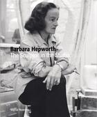 Couverture du livre « Barbara Hepworth ; the sculptor in the studio » de Sophie Bowness aux éditions Tate Gallery