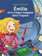 Couverture du livre « Emilie et le crayon magique t.2 ; dans l'espace » de Henriette Bichonnier aux éditions Le Livre De Poche Jeunesse