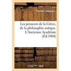 Couverture du livre « Les penseurs de la Grèce, histoire de la philosophie antique : L'Ancienne Académie » de Theodor Gomperz aux éditions Hachette Bnf