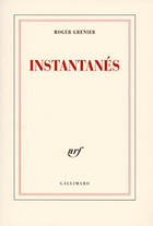 Couverture du livre « Instantanes » de Roger Grenier aux éditions Gallimard