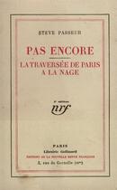 Couverture du livre « Pas encore / la traversee de paris a la nage » de Passeur Steve aux éditions Gallimard