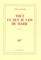 Couverture du livre « Tout ce que je sais de marie » de Angelo Rinaldi aux éditions Gallimard