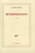 Couverture du livre « Métropolitains » de Juliette Kahane aux éditions Gallimard