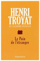 Couverture du livre « Le pain de l'étranger » de Henri Troyat aux éditions Flammarion