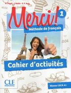 Couverture du livre « METHODE MERCI Tome 1 : méthode de français ; A1 ; cahier d'activités (édition 2016) » de Adrien Payet aux éditions Cle International