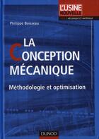Couverture du livre « La conception mécanique ; calculs graphiques, CAO et assurance qualité » de Philippe Boisseau aux éditions Dunod