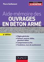 Couverture du livre « Aide-mémoire des ouvrages en béton armé (4e édition) » de Pierre Guillemont aux éditions Dunod