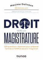 Couverture du livre « Droit vers la magistrature : 220 questions-réponses pour préparer l'entrée à l'ENM et devenir magistrat » de Maxime Doliveux aux éditions Dunod