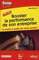 Couverture du livre « Booster la performance de son entreprise ; la boîte à outils de votre succès ! » de Gilles Barouch aux éditions Afnor Editions